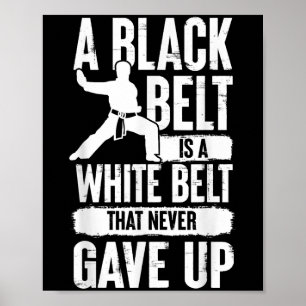 Poster Um Cinturão Negro É Um Cinturão Branco Que Nunca D