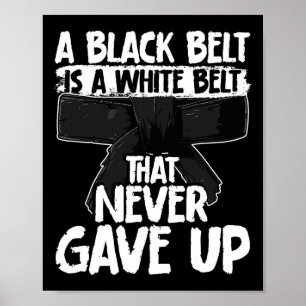 Poster Um Cinturão Negro É Um Cinturão Branco Que Nunca D