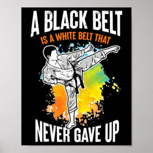 Poster Um Cinturão Negro É Um Cinturão Branco Que Nunca D