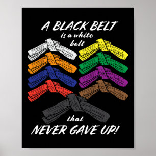 Poster Um Cinturão Negro É Um Cinturão Branco Que Nunca D