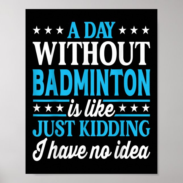 Poster Um Dia Sem Badminton Badminton Divertido  (Frente)