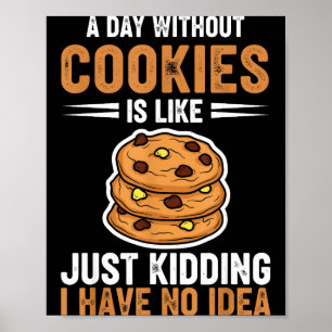 Poster Um Dia Sem Biscoitos É Como Só Brincando Eu Tenho