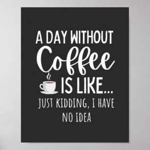 Poster Um Dia Sem Café Engraçado Presente No Café