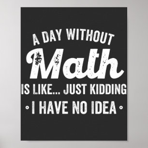 Poster um dia sem matemática é como brincar que não te