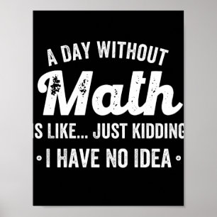 Poster um dia sem matemática é como brincar que não tenho