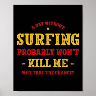 Poster Um Dia Sem Surfe Não Vai Me Matar Surfista Engraça