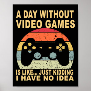 Poster Um Dia Sem Videos games É Jogador