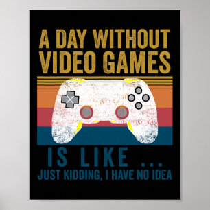 Poster Um dia sem Videos games Jogos Engraçados