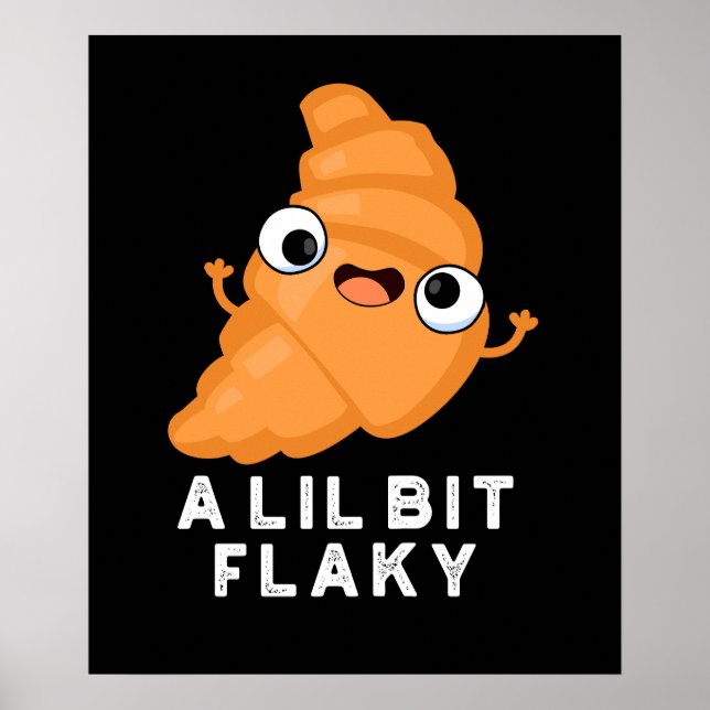Poster Um Lil Bit Flaky Funny Croissant Paery Pun Dark BG (Frente)