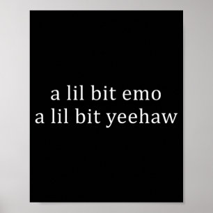 Poster Um pouco emo um pouco yeehaw citação engraçada