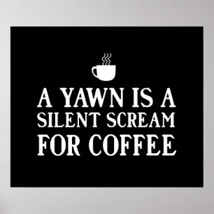 Poster Um Yawn é um Gritar Silencioso para o Café