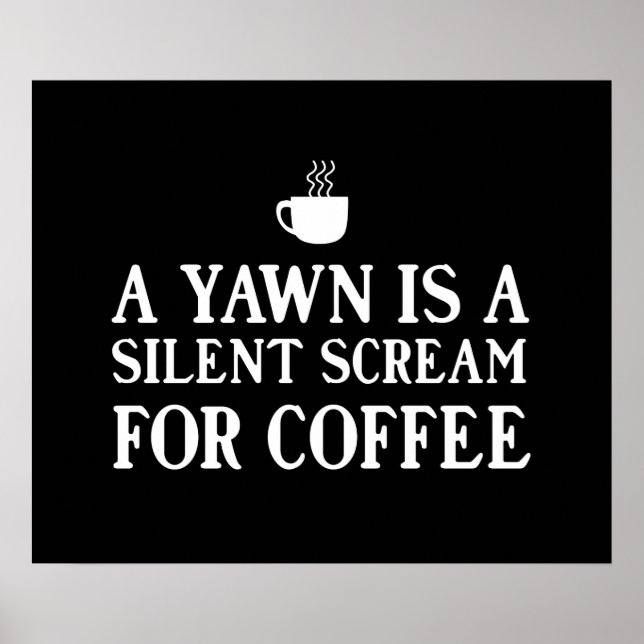 Poster Um Yawn é um Gritar Silencioso para o Café (Frente)