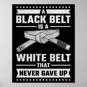 Poster Uma Faixa Preta é uma Faixa Branca que Nunca Desis