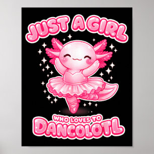 Poster Uma garota que ama dancolotl axolotl garotas balé