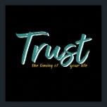 Poster Uma Palavra Que Diz Cotação Inspiradora Confiável<br><div class="desc">Confie no momento da sua vida. Citações inspiracionais e motivacionais e dizendo design com mensagem positiva e elevando o slogan da vida. Legal mercadoria de tipografia artística para aqueles que buscam uma palavra que defina sua atitude e boa vibração. Perfeito para aqueles que amam palavras sarcásticas engraçadas, humor espirituoso, atitude...</div>