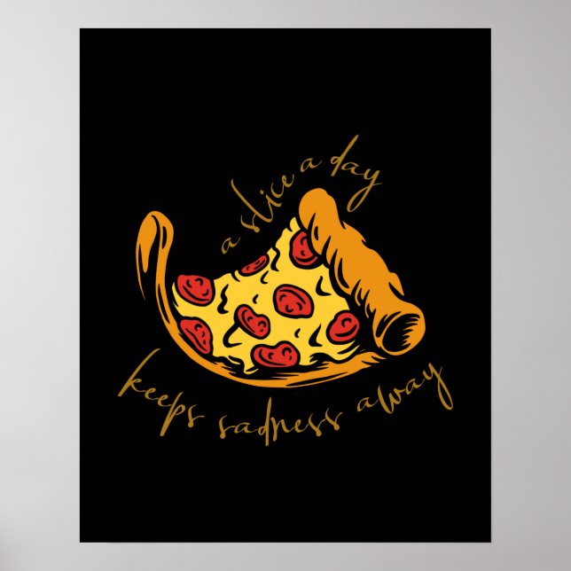 Poster Uma Pizza Fatia Por Dia Mantém A Tristeza Longe (Frente)