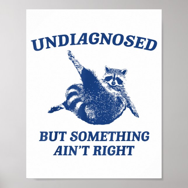 Poster Undiagnosed But Soing Ain't Right Funny Raccoon Me (Frente)