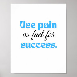 Poster Use a dor como combustível para o sucesso.