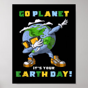 Poster Vai Planeta É O Seu Dia Da Terra Dabbing Gift Para