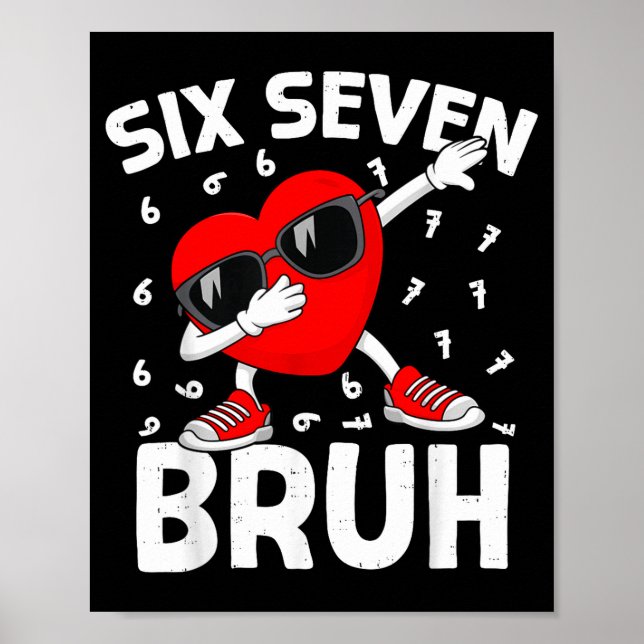 Poster Valentines Day Six Seven Bruh 6 7 Meme Dab Heart B (Frente)