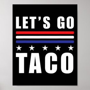 Poster Vamos Go Taco T.a.c.o Sempre Galinha Anti-Trump H