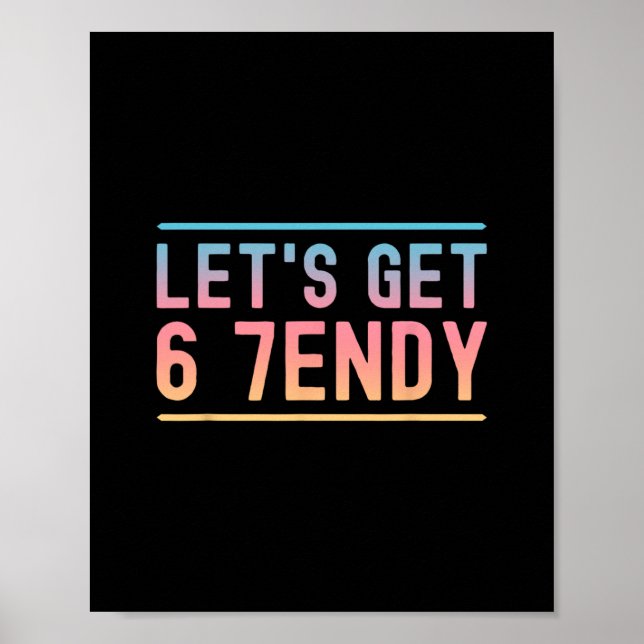 Poster Vamos Obter 6 7endy Divertido Seis Sete Meme Humor (Frente)