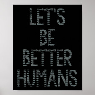 Poster Vamos Ser Melhores Humanos Gráficos Encorajando Up