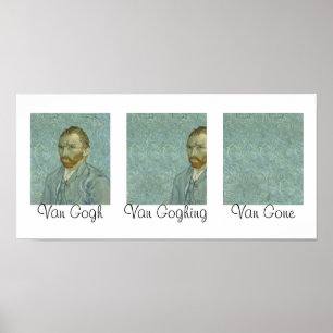 Poster Van Gogh Van Goghing Van Gone Gone