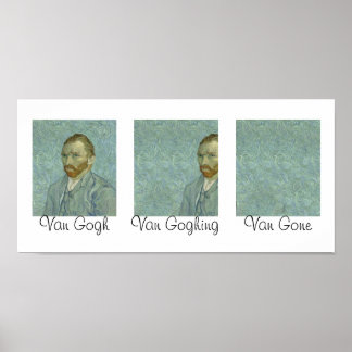 Poster Van Gogh Van Goghing Van Gone Gone Gone Masterpart