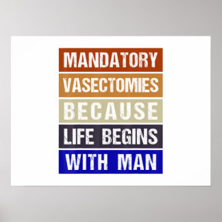 Poster Vasectomias Obrigatórias Porque A Vida Começa Com