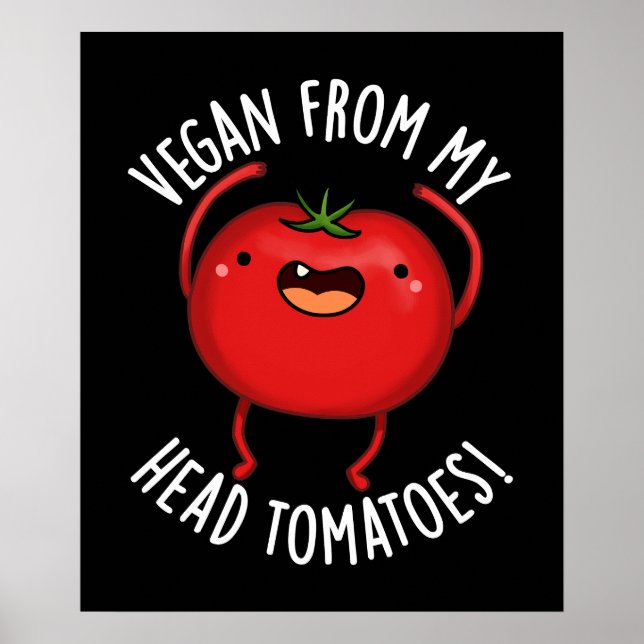 Poster Vegan Do Meu Cabeça Tomates Veggie Pun Dark BG (Frente)