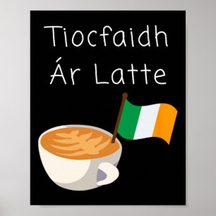 Poster Vem o Nosso Dia Latte Café Republicano Irlandês Be