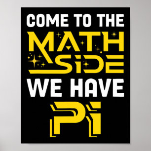 Poster Venha Para o Lado da Matemática Nós Temos Pi Matem