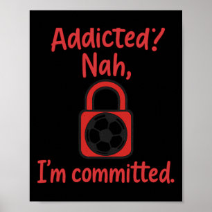Poster Viciado Não, Sou Fã de Futebol Comprometido Roupas