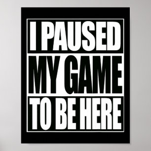 Poster Videos games Engraçados Eu Parei Meu Jogo Para Est
