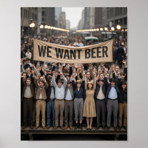 Poster Vintage Prohibation Era We want Beer Protest March