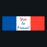 Pôster Vive La France French Flag Personalizável<br><div class="desc">Bandeira da França de três cores azul,  branco e vermelho. Personalizável. Pode alterar ou suprimir três modelo do texto Vive la France de forma independente. Poster de valor.</div>