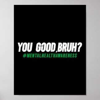 Poster Você é bom Bruh. Consciência da saúde mental