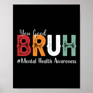 Poster Você é bom, Bruh Mental Health Consciência