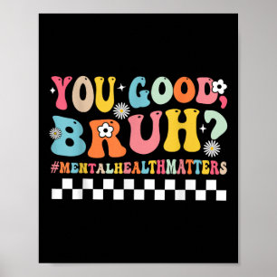 Poster Você é bom Bruh Mental Health Conselheiro Therap