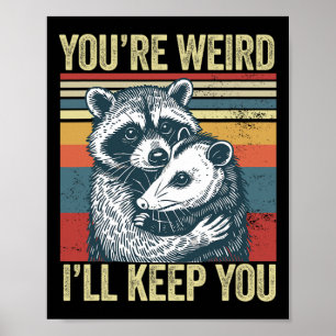 Poster Você é Estranho Eu Vou Manter Você Guaxinim Possum
