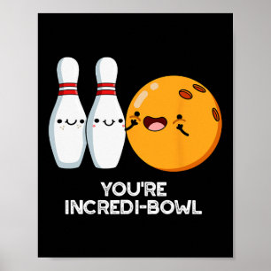 Poster Você é Incredi-Bowl, Boliche Engraçado.