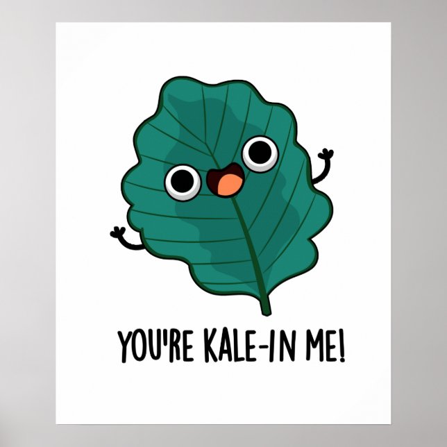 Poster Você é Kale em mim Engraçado Veggie Kale Pun (Frente)
