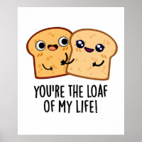 Você é o pão da minha vida.