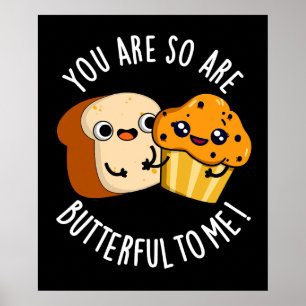 Poster Você É Tão Buttera Para Mim Comida Engraçada Pun D
