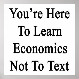 Pôster Você está aqui aprender a economia não ao texto