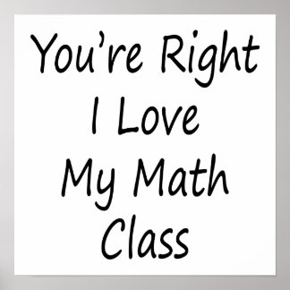 Poster Você está certo Eu amo minha aula de matemática