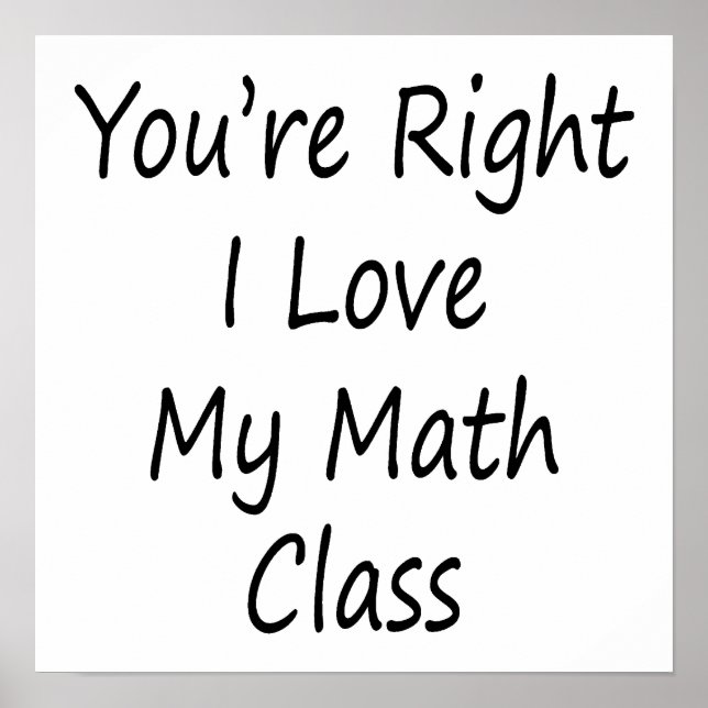 Poster Você está certo Eu amo minha aula de matemática (Frente)