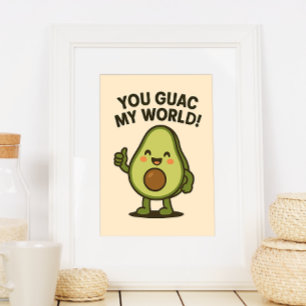 Poster Você Guac Meu Mundo. Bonito Funny Kawaii Avocado P