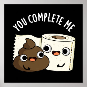 Poster Você Me Completa Engraçado Poop Dark BG